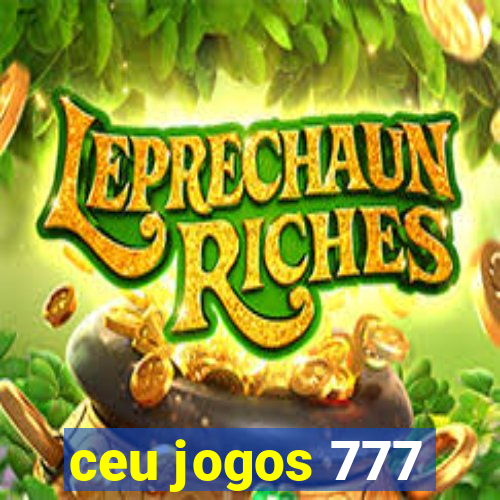 ceu jogos 777